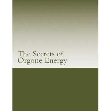 The Secrets of Orgone Energy