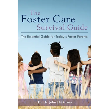 The Foster Care Survival Guide: The Essential Guide for Today's Foster Parents