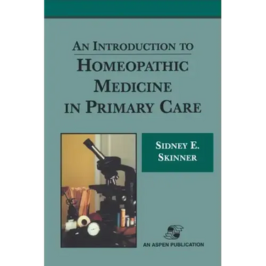 An Introduction to Homeopathic Medicine in Primary Care