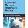 A Journey Through Healthcare Finance: The Business of Medicine