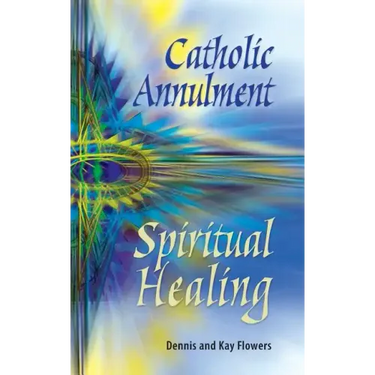 Catholic Annulment, Spiritual Healing