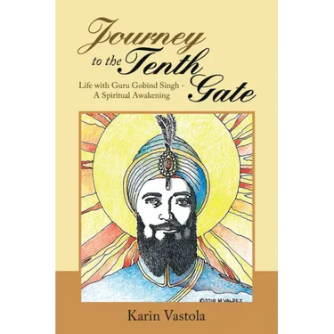 Journey to the Tenth Gate: Life with Guru Gobind Singh - A Spiritual Awakening