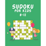 Sudoku for Kids 8-12: Sudoku Puzzle Book for Kids
