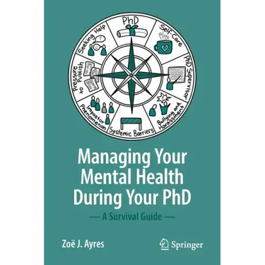 Managing Your Mental Health During Your PhD: A Survival Guide