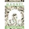 Become a Money Magnet: The real estate investing guide for people who are tired of being broke.