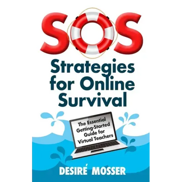 SOS: Strategies for Online Survival: The essential getting-started guide for virtual teachers