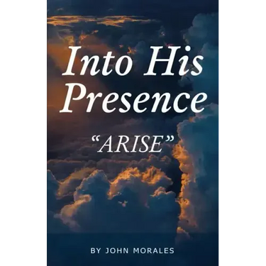 Into His Presence: "Arise"