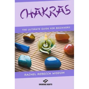 Chakras: The Ultimate Guide For Beginners