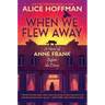 When We Flew Away: A Novel of Anne Frank Before the Diary