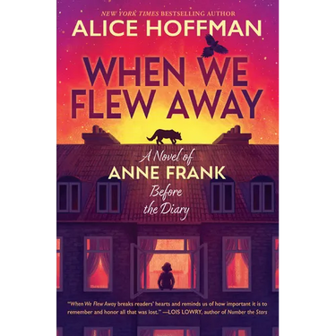 When We Flew Away: A Novel of Anne Frank Before the Diary
