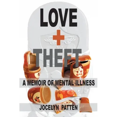 Love and Theft: A Memoir of Mental Illness