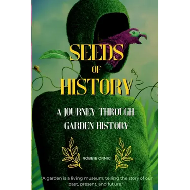 Seeds of History: A Journey Through Garden History