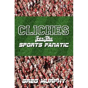 Cliches For The Sports Fanatic