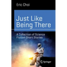 Just Like Being There: A Collection of Science Fiction Short Stories