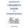 100 Greatest Children's Poems and Nursery Rhymes: Classic Poems for Children from the World's Best-Loved Authors