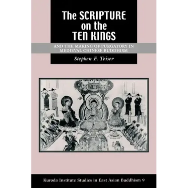 The Scripture on the Ten Kings and the Making of Purgatory in Medieval Chinese Buddhism