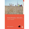 Global Shanghai, 1850-2010: A History in Fragments