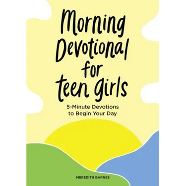Morning Devotional for Teen Girls: 5-Minute Devotions to Begin Your Day