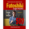 Futoshiki Logic Puzzles: 500 Easy to Hard: : Keep Your Brain Young