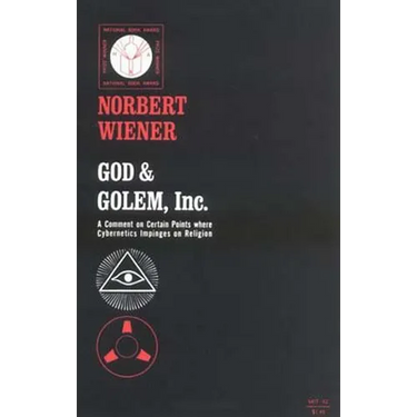 God & Golem, Inc.: A Comment on Certain Points where Cybernetics Impinges on Religion