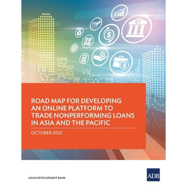 Road Map for Developing an Online Platform to Trade Nonperforming Loans in Asia and the Pacific