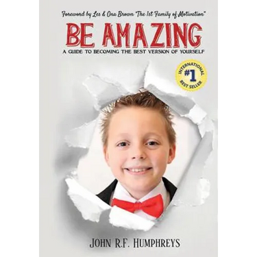 Be Amazing: A Guide to Becoming the Best Version of Yourself