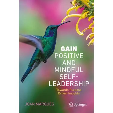 Gain Positive and Mindful Self-Leadership: Toward Purpose Driven Insights
