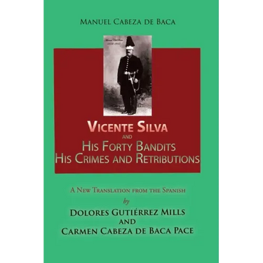Vicente Silva and His Forty Bandits, His Crimes and Retributions: New Translation from the Spanish