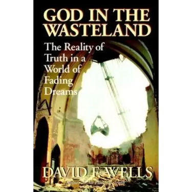 God in the Wasteland: The Reality of Truth in a World of Fading Dreams