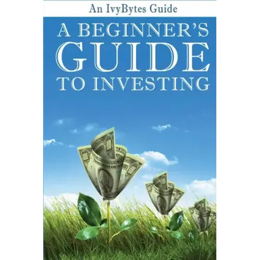 A Beginner's Guide to Investing: How to Grow Your Money the Smart and Easy Way