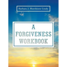 A Forgiveness Workbook