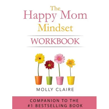 The Happy Mom Mindset Workbook