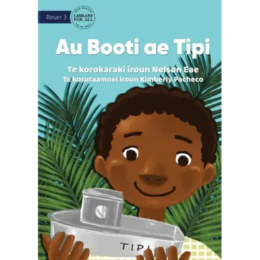 My Boat Tipi - Au Booti ae Tipi (Te Kiribati)