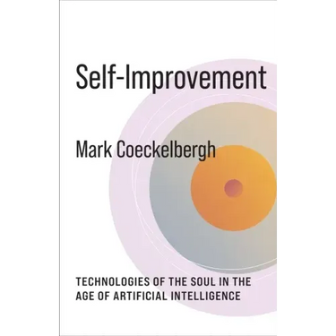 Self-Improvement: Technologies of the Soul in the Age of Artificial Intelligence