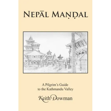 NepĀl MaṇḌal: A Pilgrim's Guide to the Kathmandu Valley