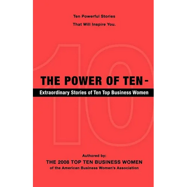 The Power of Ten - Extraordinary Stories of Ten Top Business Women