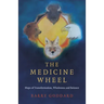 The Medicine Wheel: Maps of Transformation, Wholeness and Balance