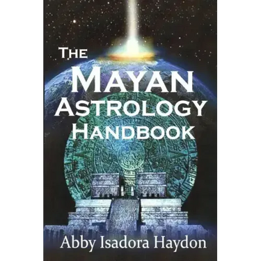 The Mayan Astrology Handbook