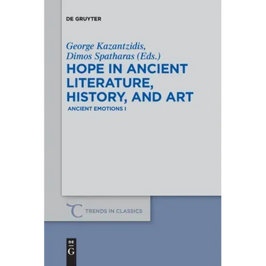 Hope in Ancient Literature, History, and Art: Ancient Emotions I