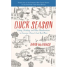 Duck Season: Eating, Drinking, and Other Misadventures in Gascony--France's Last Best Place