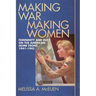Making War, Making Women: Femininity and Duty on the American Home Front, 1941-1945