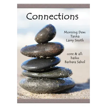 Connections: Morning Dew: Tanka and Core & All: Haiku