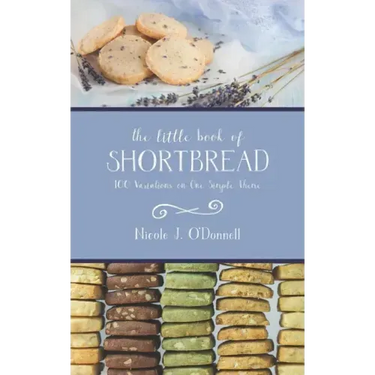 The Little Book of Shortbread: 100 Variations on One Simple Theme