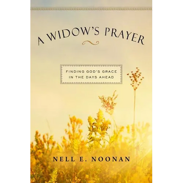A Widow's Prayer: Finding God's Grace in the Days Ahead