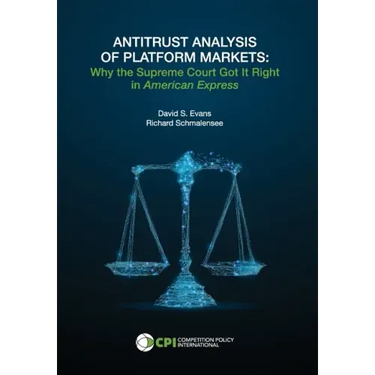 Antitrust Analysis of Platform Markets: Why the Supreme Court Got It Right in American Express