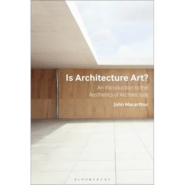 Is Architecture Art?: An Introduction to the Aesthetics of Architecture
