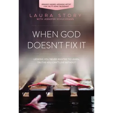 When God Doesn't Fix It: Lessons You Never Wanted to Learn, Truths You Can't Live Without
