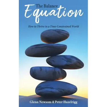 The Balance Equation: How to Thrive in a Time-Constrained World