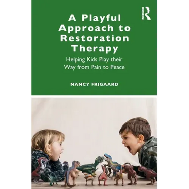 A Playful Approach to Restoration Therapy: Helping Kids Play Their Way from Pain to Peace