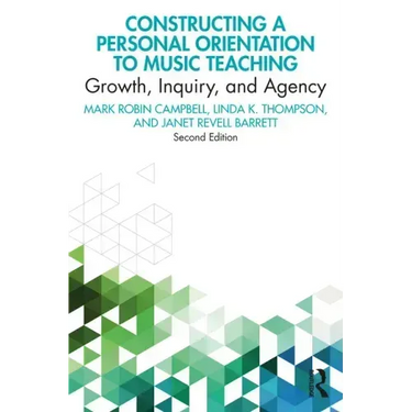 Constructing a Personal Orientation to Music Teaching: Growth, Inquiry, and Agency